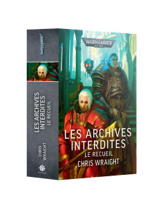 Les Archives Interdites : Le Recueil de Chris Wraight...