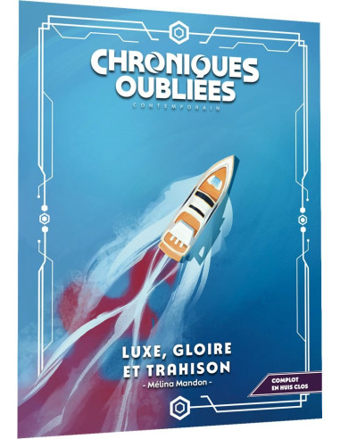 Luxe, gloire et trahi - Chroniques Oubliées...